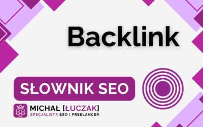 Backlink (link zwrotny) – definicja, słownik SEO