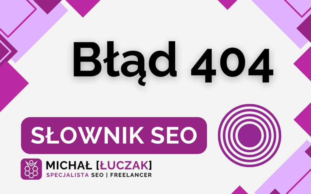 Błąd 404 – definicja, słownik SEO