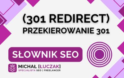 Przekierowanie 301 (301 redirect) – słownik SEO